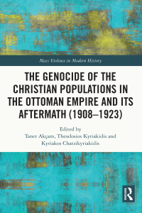Omslagafbeelding: The Genocide of the Christian Populations in the Ottoman Empire and its Aftermath (1908-1923) 1st edition 9781032075037