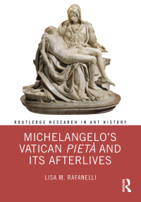 Cover image: Michelangelo’s Vatican Pietà and its Afterlives 1st edition 9780367859886