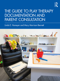 Omslagafbeelding: The Guide to Play Therapy Documentation and Parent Consultation 1st edition 9781032193458