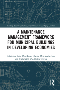 صورة الغلاف: A Maintenance Management Framework for Municipal Buildings in Developing Economies 1st edition 9781032371849