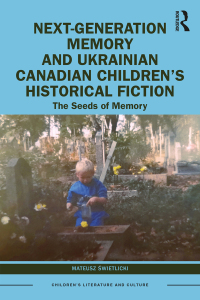 Immagine di copertina: Next-Generation Memory and Ukrainian Canadian Children’s Historical Fiction 1st edition 9781032435626