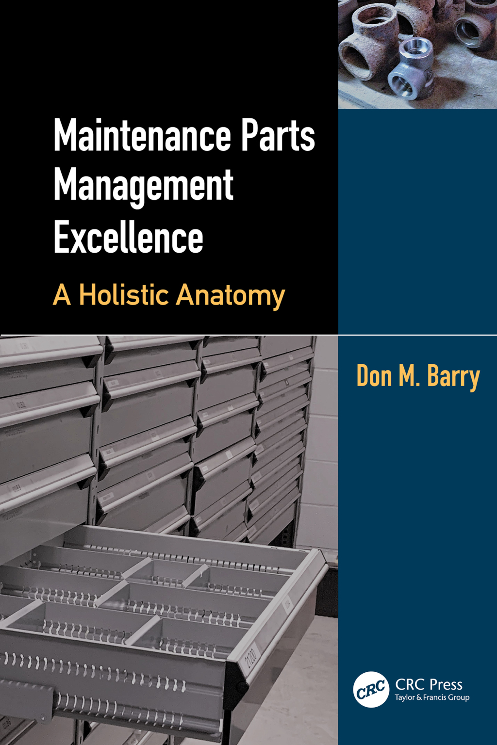 Maintenance Parts Management Excellence A Holistic Anatomy 1st Edition