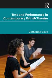 Cover image: Text and Performance in Contemporary British Theatre 1st edition 9780367648640