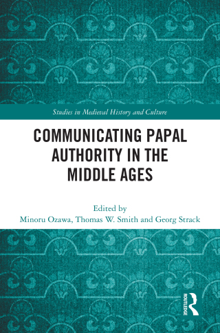 Omslagafbeelding: Communicating Papal Authority in the Middle Ages 1st edition 9781032420936