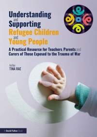 Cover image: Understanding and Supporting Refugee Children and Young People 1st edition 9781032405506