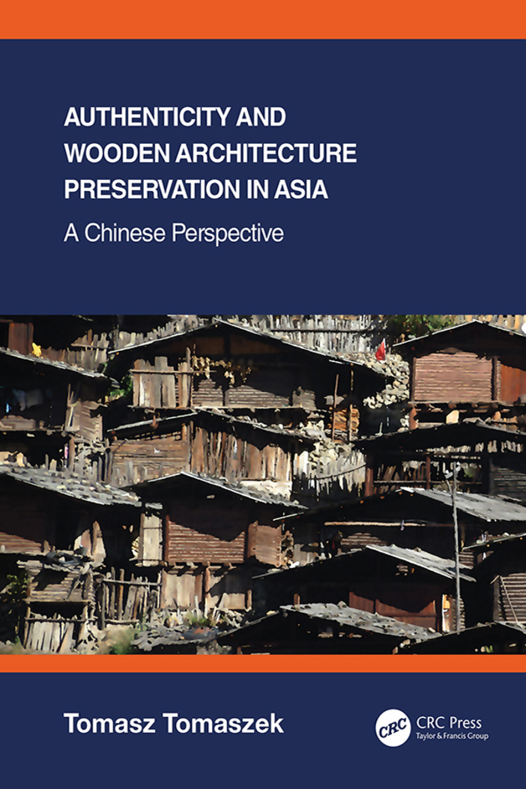 Authenticity and Wooden Architecture Preservation in Asia – a Chinese perspective 1st Edition