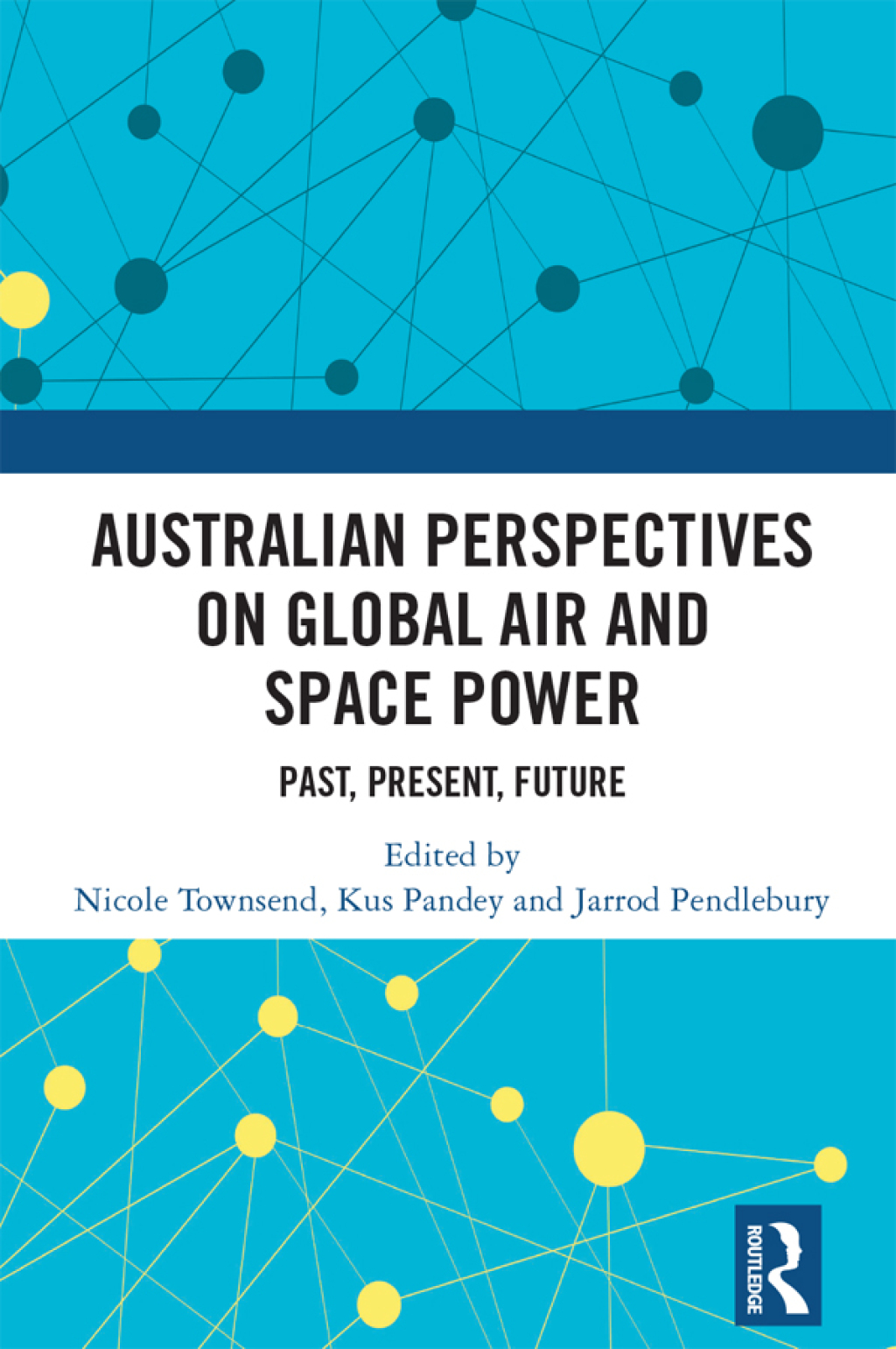 Australian Perspectives on Global Air and Space Power Past, Present, Future 1st Edition