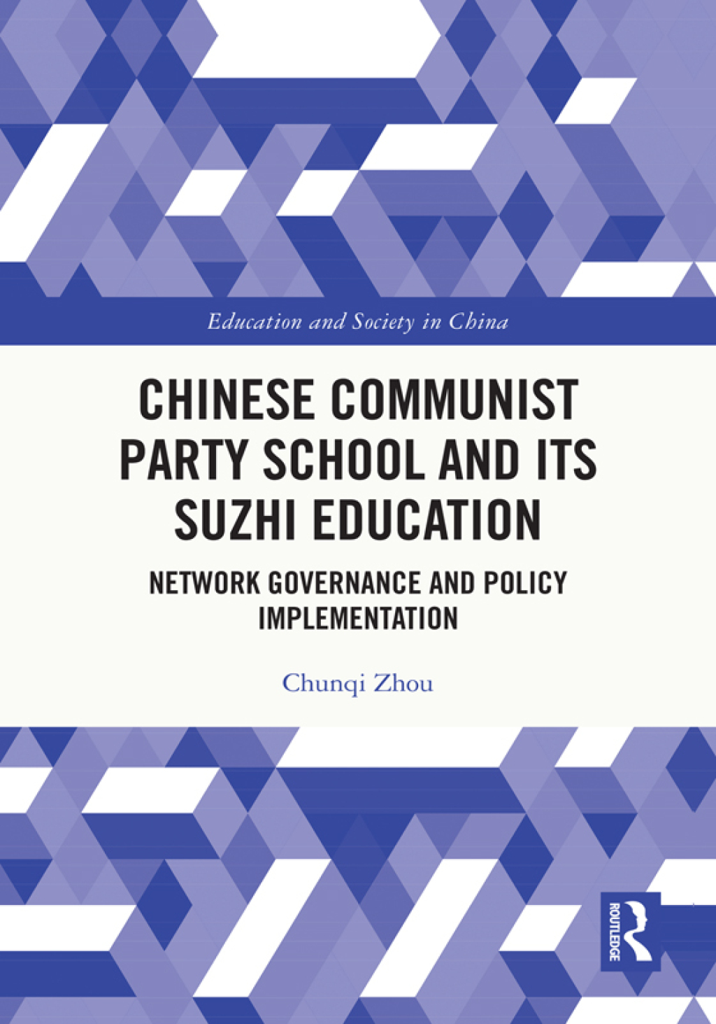 Chinese Communist Party School and its Suzhi Education Network Governance and Policy Implementation 1st Edition