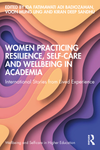 Cover image: Women Practicing Resilience, Self-care and Wellbeing in Academia 1st edition 9781032377032