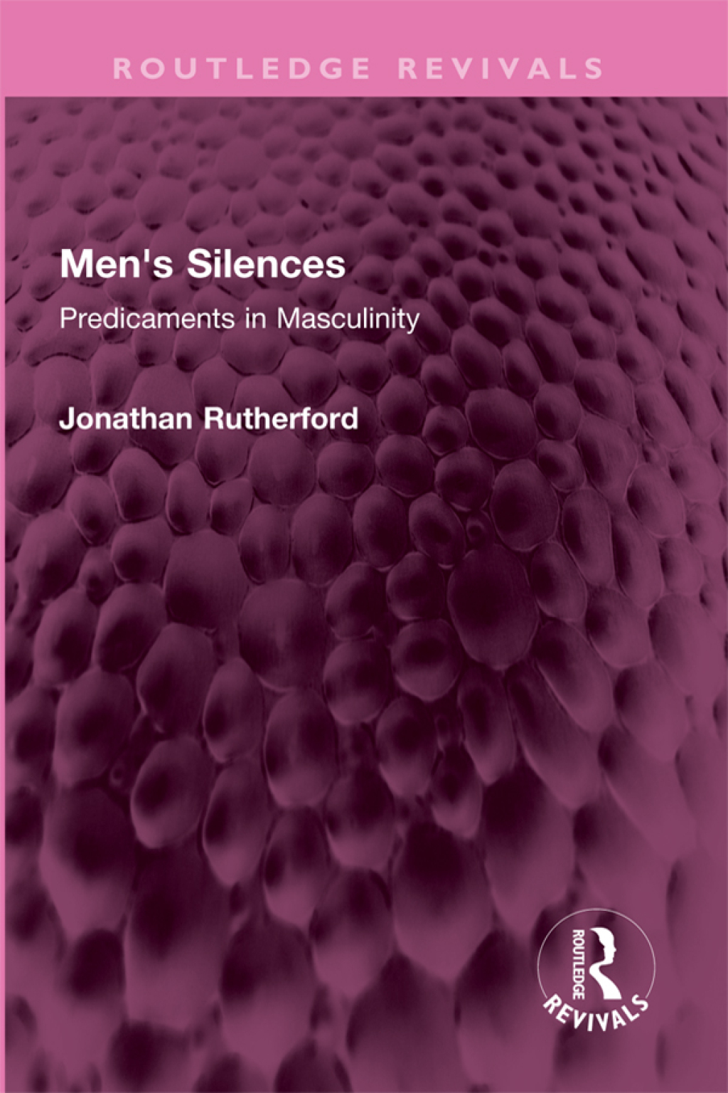 Men’s Silences Predicaments in Masculinity 1st Edition