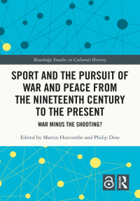 Imagen de portada: Sport and the Pursuit of War and Peace from the Nineteenth Century to the Present 1st edition 9781032125978