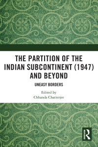 Cover image: The Partition of the Indian Subcontinent (1947) and Beyond 1st edition 9781032763019