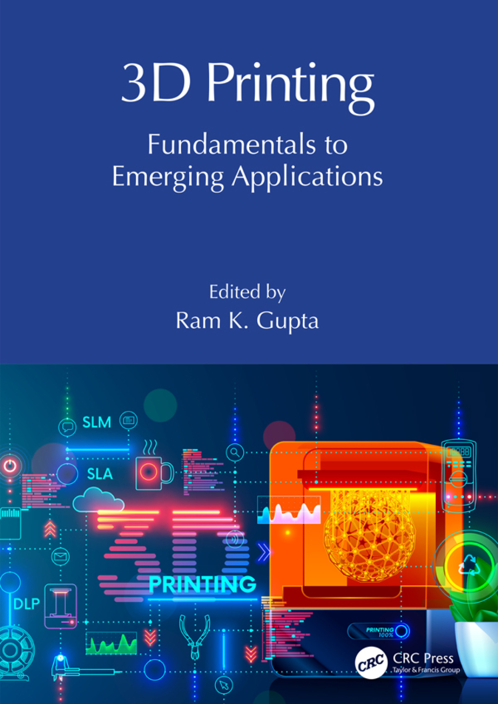 3D Printing Fundamentals to Emerging Applications 1st Edition