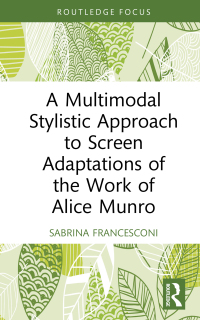 صورة الغلاف: A Multimodal Stylistic Approach to Screen Adaptations of the Work of Alice Munro 1st edition 9781032025476
