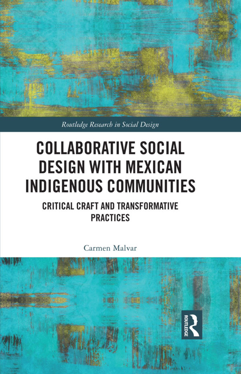 Collaborative Social Design with Mexican Indigenous Communities Critical Craft and Transformative Practices 1st Edition