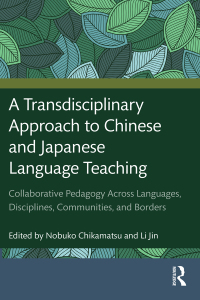 Imagen de portada: A Transdisciplinary Approach to Chinese and Japanese Language Teaching 1st edition 9781032211480