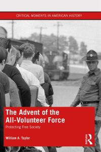 Cover image: The Advent of the All-Volunteer Force 1st edition 9780367476823