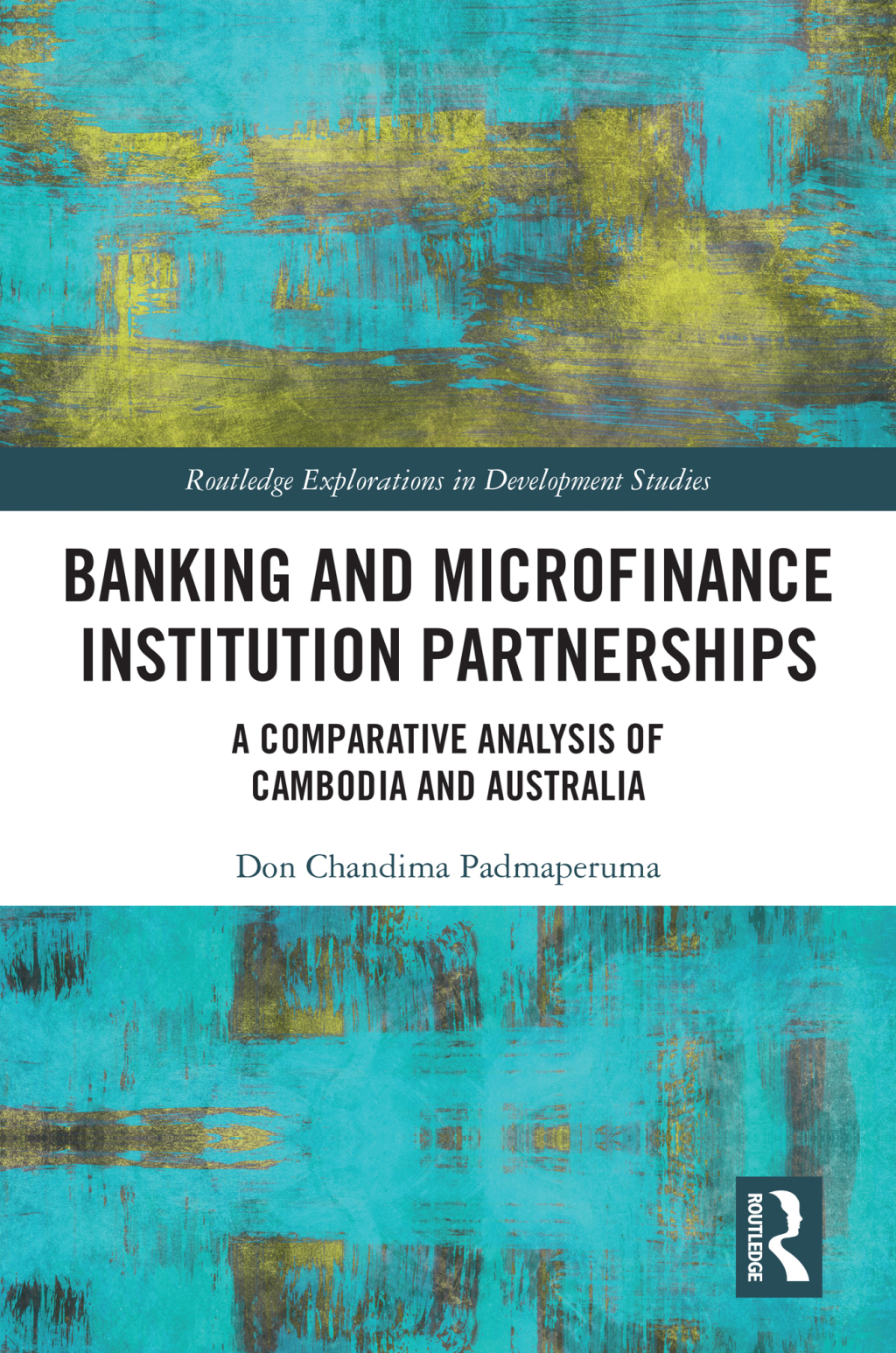 Banking and Microfinance Institution Partnerships A Comparative Analysis of Cambodia and Australia 1st Edition
