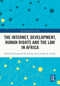 Cover image: The Internet, Development, Human Rights and the Law in Africa 1st edition 9781032311227