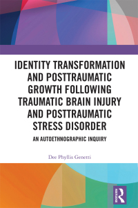 Cover image: Identity Transformation and Posttraumatic Growth Following Traumatic Brain Injury and Posttraumatic Stress Disorder 1st edition 9781032407470