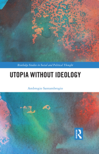 Immagine di copertina: Utopia without Ideology 1st edition 9781032127385