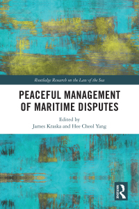 Cover image: Peaceful Management of Maritime Disputes 1st edition 9781032454870