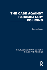 Imagen de portada: The Case Against Paramilitary Policing 1st edition 9781032448886