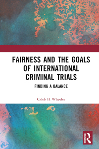 Cover image: Fairness and the Goals of International Criminal Trials 1st edition 9780367461645
