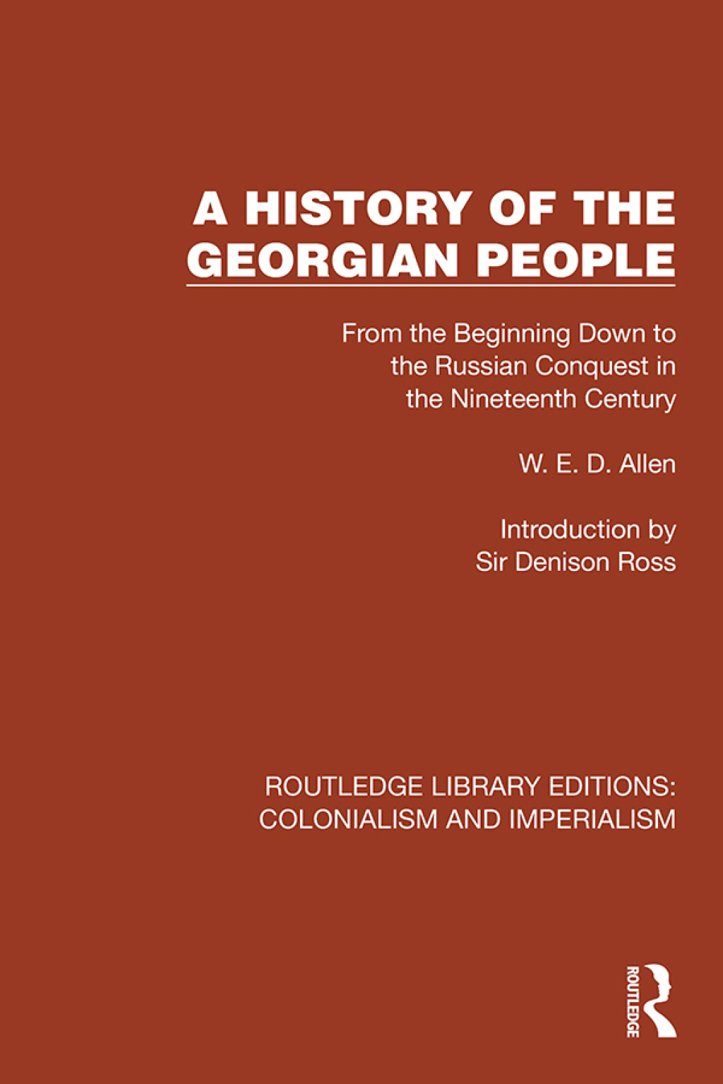A History of the Georgian People From the Beginning Down to the Russian Conquest in the Nineteenth Century 1st Edition