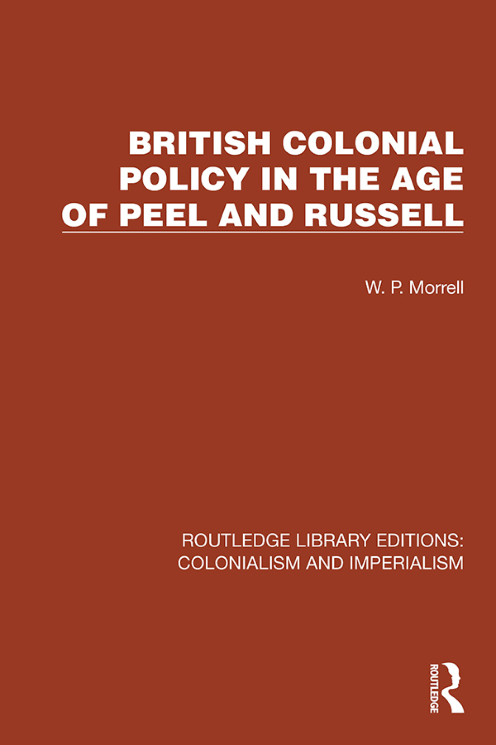 British Colonial Policy in the Age of Peel and Russell 1st Edition