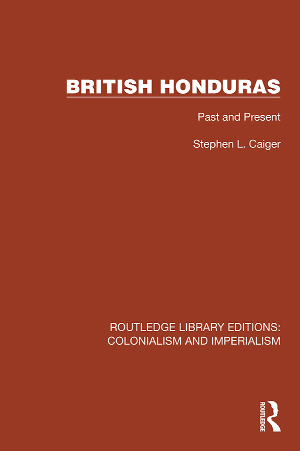 British Honduras Past and Present 1st Edition