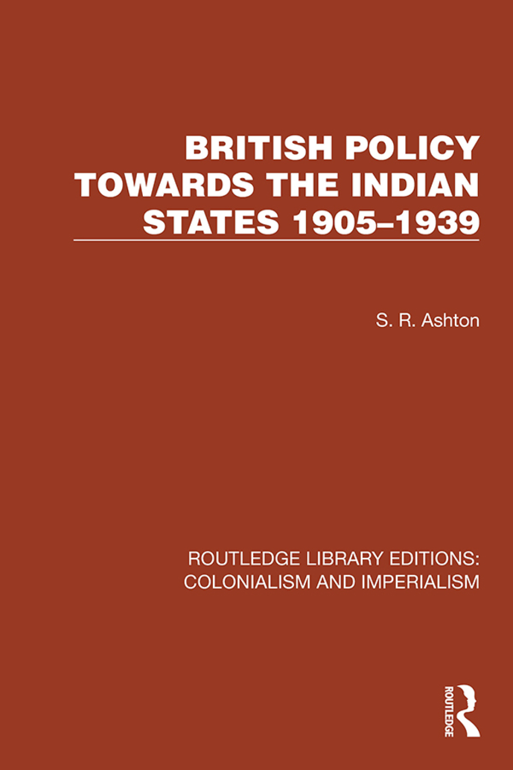 British Policy Towards the Indian States 1905–1939 1st Edition