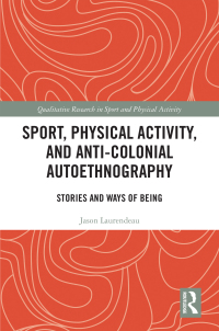 Imagen de portada: Sport, Physical Activity, and Anti-Colonial Autoethnography 1st edition 9780367672348