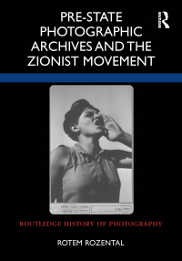 Imagen de portada: Pre-State Photographic Archives and the Zionist Movement 1st edition 9781032182384