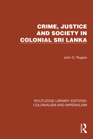 Cover image: Crime, Justice and Society in Colonial Sri Lanka 1st edition 9781032455884