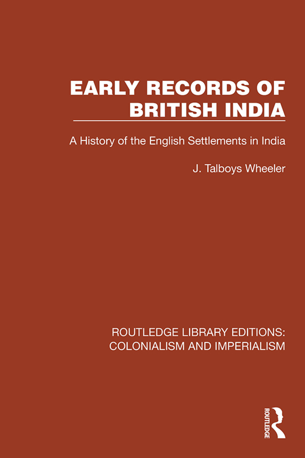 Early Records of British India A History of the English Settlements in India 1st Edition