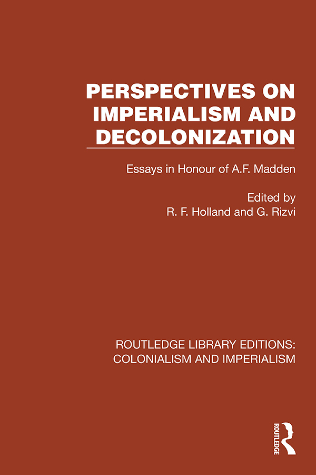 Perspectives on Imperialism and Decolonization Essays in Honour of A.F. Madden 1st Edition