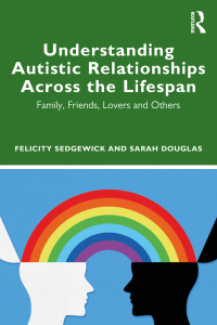 Cover image: Understanding Autistic Relationships Across the Lifespan 1st edition 9780367491031