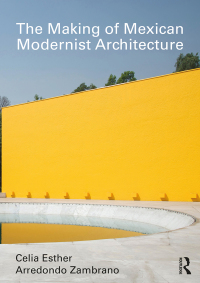 Cover image: The Making of Mexican Modernist Architecture 1st edition 9781032332772
