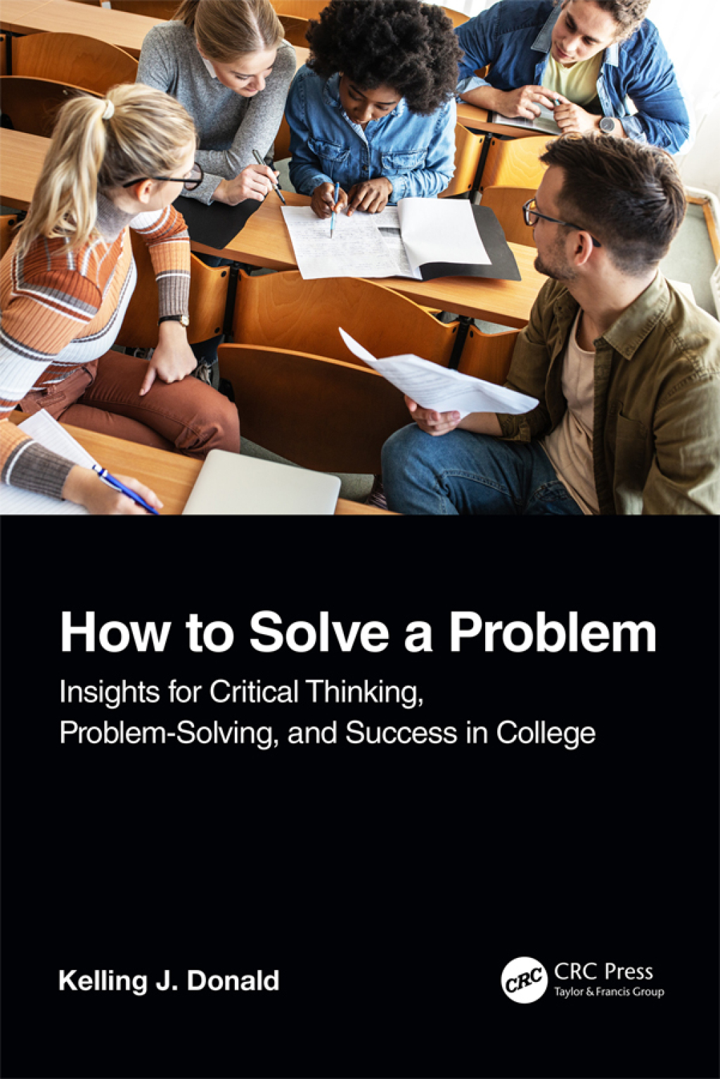How to Solve A Problem Insights for Critical Thinking, Problem-Solving, and Success in College 1st Edition