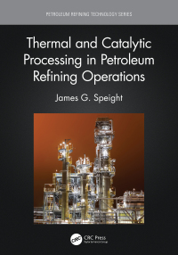 صورة الغلاف: Thermal and Catalytic Processing in Petroleum Refining Operations 1st edition 9781032027203