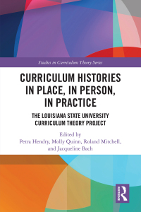 表紙画像: Curriculum Histories in Place, in Person, in Practice 1st edition 9781032390093