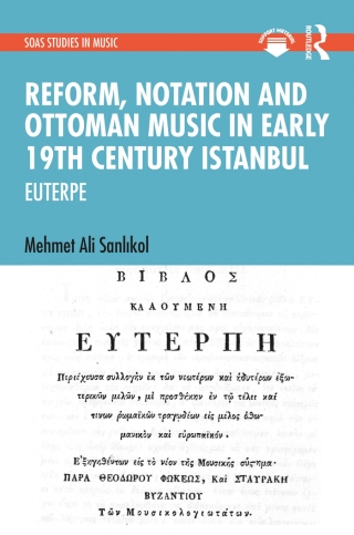 Cover image: Reform, Notation and Ottoman music in Early 19th Century Istanbul 1st edition 9781032413853