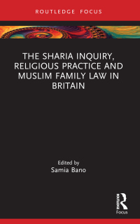 Imagen de portada: The Sharia Inquiry, Religious Practice and Muslim Family Law in Britain 1st edition 9780367547318