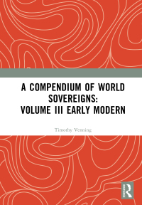 Cover image: A Compendium of World Sovereigns: Volume III Early Modern 1st edition 9781032362007