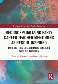 Cover image: Reconceptualizing Early Career Teacher Mentoring as Reggio-Inspired 1st edition 9781032049991