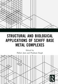 Cover image: Structural and Biological Applications of Schiff Base Metal Complexes 1st edition 9781032271255