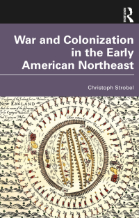 Imagen de portada: War and Colonization in the Early American Northeast 1st edition 9781032223285