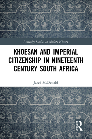 Cover image: Khoesan and Imperial Citizenship in Nineteenth Century South Africa 1st edition 9781032320212