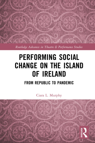 Cover image: Performing Social Change on the Island of Ireland 1st edition 9781032078151